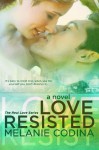 Love Resisted - Melanie Codina