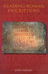 Reading Roman Inscriptions - John Rogan