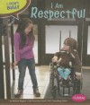 I Am Respectful - Melissa Higgins