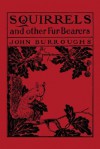 Squirrels and Other Fur-Bearers - John Burroughs