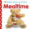 Baby Touch and Feel: Mealtime - Dawn Sirett