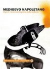 Medioevo napoletano - Dopo il rinascimento prima della barbarie - Luca Rossomando, Marcello Anselmo, Miguel Angel Valdivia, Roberto Carro