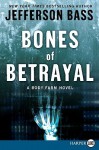 Bones of Betrayal - Jefferson Bass