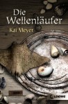 Die Wellenläufer - Kai Meyer