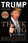 Think Big: Make It Happen in Business and Life - Donald Trump, Bill Zanker