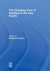 The Changing Face of Retailing in the Asia Pacific - Elizabeth Howard