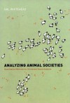 Analyzing Animal Societies: Quantitative Methods for Vertebrate Social Analysis - Hal Whitehead