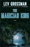 The Magician King - Lev Grossman