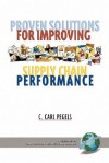 Proven Solutions For Improving Supply Chain Performance (Proven Solutions) (The Proven Solutions Series) - C. Carl Pegels