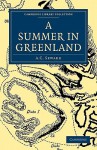 A Summer in Greenland - A.C. Seward