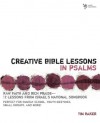 Creative Bible Lessons in Psalms: Raw Faith & Rich Praise 12 Sessions from Israel's National Songbook - Tim Baker