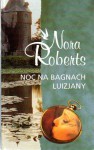 Noc na bagnach Luizjany - Nora Roberts