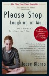 Please Stop Laughing at Me... One Woman's Inspirational Story - Jodee Blanco