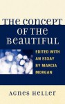 The Concept of the Beautiful - Ágnes Heller, Marcia S. Morgan