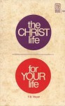 The Christ-Life for your Life - F.B. Meyer