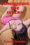Dominating the Intern: An Office Submission Erotica Story - Sonata Sorento