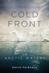 Cold Front: Conflict Ahead in Arctic Waters - David Fairhall