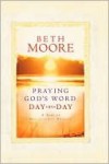 Praying God's Word Day by Day - Beth Moore