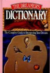 The Dreamer's Dictionary; The Complete Guide to Interpreting Your Dreams - Stearn Robinson, Tom Corbett