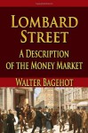 Lombard Street: A Description of the Money Market - Walter Bagehot