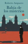 Bahía de los Misterios - Roberto Ampuero