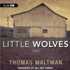 Little Wolves: A Novel - Thomas Maltman, Hillary Huber