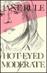 A Hot-Eyed Moderate - Jane Rule