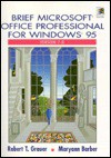 Brief Office Professional for Windows 95, Version 7.0 - Robert T. Grauer, Maryann Barber