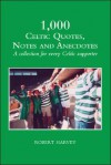 1000 Celtic Quotes, Notes and Anecdotes - Robert Harvey