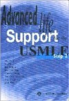 Advanced Life Support for the USMLE Step 2 - Matt Flynn, Benjamin Yeh, Ketan R Bulsara, Lynn Anthony, Albert SY Chang, Ketan R. Bulsara, Albert S.Y. Chang, Theresa McCarthy Flynn, Bryan J. Krol, Jay B. Rao