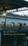 Nachtzug nach Lissabon: Roman - Pascal Mercier