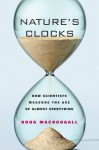 Nature's Clocks: How Scientists Measure the Age of Almost Everything - Doug Macdougall