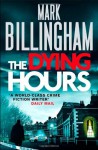 The Dying Hours (Tom Thorne, #11) - Mark Billingham