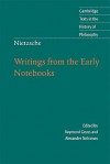 Writings from the Early Notebooks - Friedrich Nietzsche, Raymond Geuss, Alexander Nehamas, Ladislaus Löb