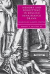 Memory and Forgetting in English Renaissance Drama: Shakespeare, Marlowe, Webster - Garrett A. Sullivan Jr.