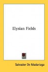 Elysian Fields - Salvador de Madariaga