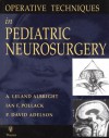 Operative Techniques in Pediatric Neurosurgery - A. Leland Albright, Ian Pollack