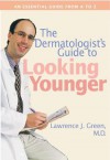 The Dermatologist's Guide to Looking Younger - Lawrence Green