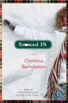 Snowed In: A Novel - Christina Bartolomeo