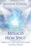 Messages From Spirit: Inspiration And Guidance From The Spirit World - Jennifer O'Neill