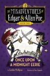 Once Upon a Midnight Eerie: The Misadventures of Edgar & Allan Poe, Book Two - Gordon McAlpine, Sam Zuppardi