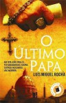 O último Papa - Luis Miguel Rocha