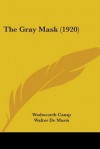 The Gray Mask (1920) - Wadsworth Camp, Walter De Maris