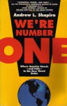 We're Number One: Where America Stands--and Falls--in the New World Order - Andrew L. Shapiro