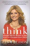 Think: Straight Talk for Women to Stay Smart in a Dumbed-Down World - Lisa Bloom