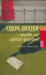 . . . wurde sie zuletzt gesehen - Colin Dexter