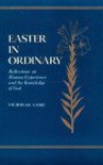 Easter in Ordinary: Reflections on Human Experience and the Knowledge of God - Nicholas Lash