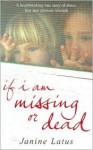 If I Am Missing or Dead - Janine Latus