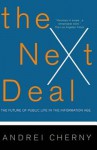 The Next Deal: The Future of Public Life in the Information Age - Andrei Cherny