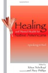 Healing and Mental Health for Native Americans: Speaking in Red - Nebelkopf Ethan, Mary Elizabeth Phillips